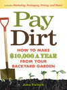 Pay Dirt (eBook): How to Make $10,000 a Year From Your Backyard Garden